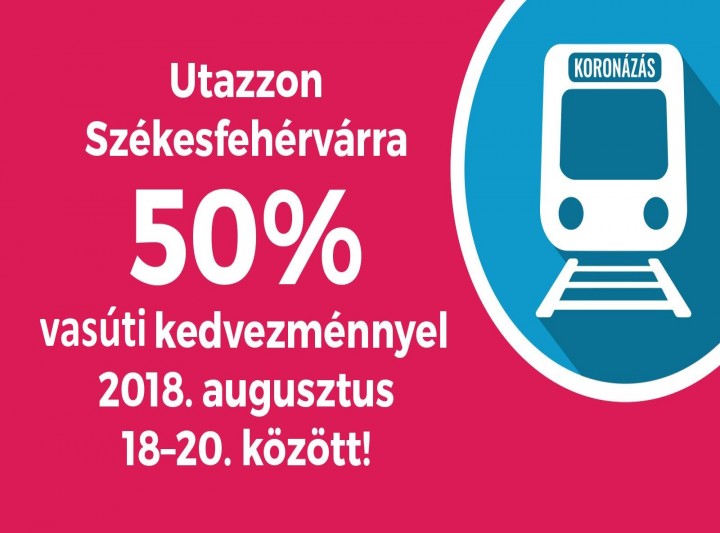 Utazzon Székesfehérvárra 50%-os vasúti kedvezménnyel!
